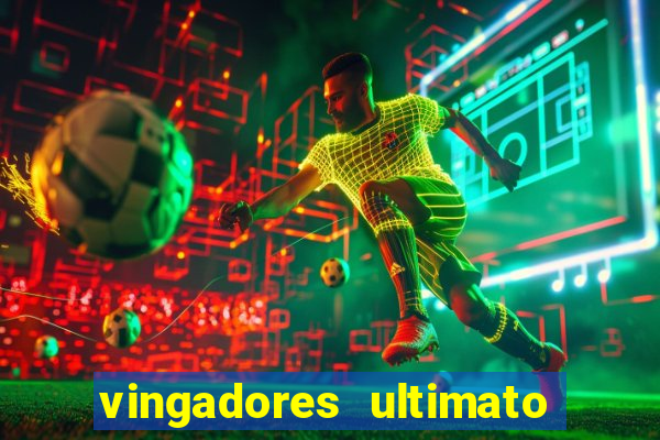 vingadores ultimato filme completo dublado